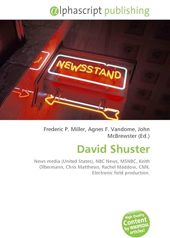 David Shuster: News media (United States), NBC News, MSNBC, Keith Olbermann, Chris Matthews, Rachel Maddow, CNN, Electronic field production.
