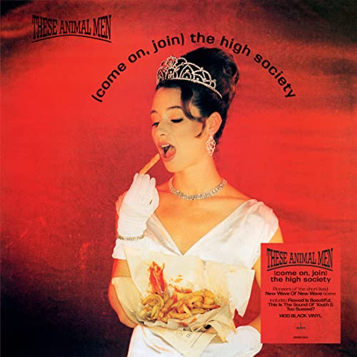 These Animal Men: Come On Join The High Society