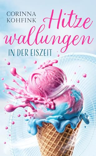 Hitzewallungen in der Eiszeit: Turbulenter Familienroman (Hitzewallungen und Liebe 2)