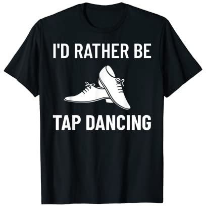 Tap Dance Anfänger Schuhe Musikunterricht Workout Dancer T-Shirt