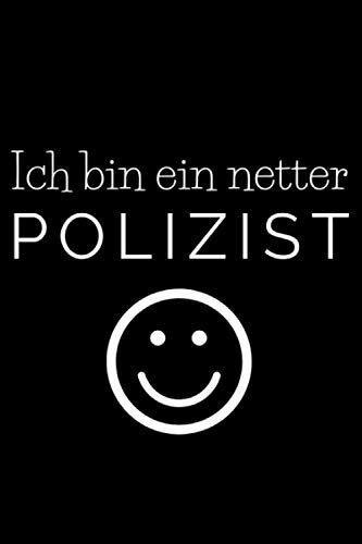 Ich bin ein netter Polizist Notizbuch 120 Seiten kariert Journal Polizei Tagebuch: Geschenk Weihnachten Geburtstag Jugend Polizist Lustig Notiz