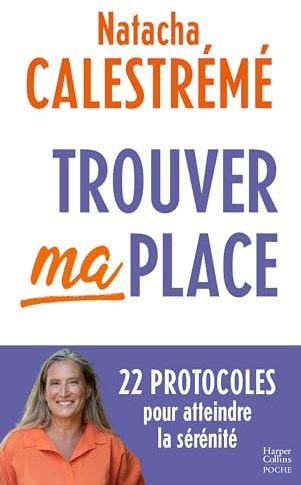 Trouver ma place: Le livre phénomène pour atteindre la sérénité