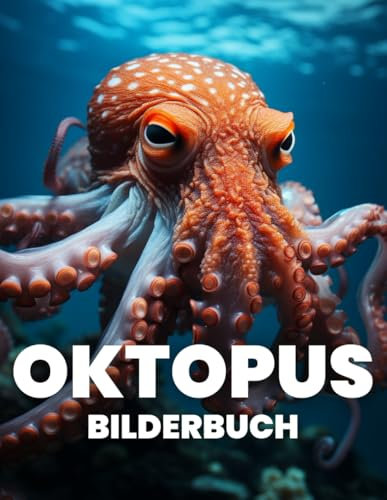Oktopus Bilderbuch: Entdecken Sie die Geheimnisvolle Welt der Oktopusse in 100 Beeindruckenden Fotografien