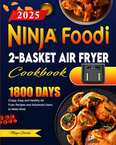 Ninja Foodi 2-Basket Air Fryer Cookbook 2025: 1800 Days Crispy, Easy and Healthy Air Fryer Recipes and Advanced Users to Make Most
