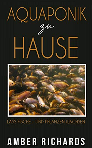 Aquaponik zu Hause: Lass Fische - und Pflanzen wachsen