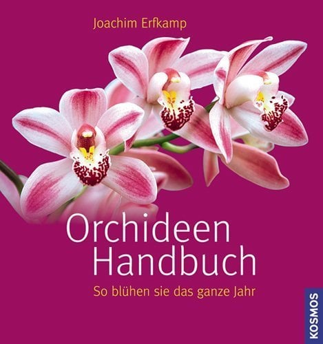 Orchideen Handbuch: So blühen sie das ganze Jahr von Erfkamp. Joachim (2011) Gebundene Ausgabe