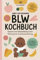 BLW Kochbuch: Gesund und selbstständig essen - 50 Rezepte für die breifreie Beikosteinführung: Baby-Led Weaning Rezepte - Breifrei