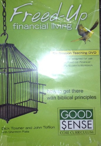 Freed-Up Financial Living Six Session Teaching DVD Good Sense Core Curriculum Dick Towner & John Tofilon With Shannon Pate
