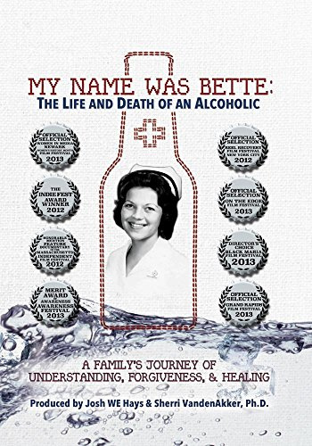 My Name Was Bette: The Life and Death of an Alcoholic