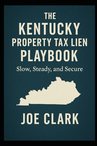 The Kentucky Property Tax Lien Playbook: Slow, Steady, Secure