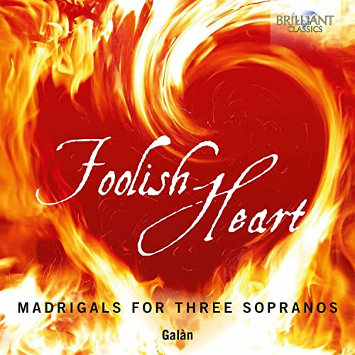 Foolish Heart,Madrigals for Three Sopranos