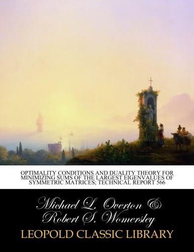 Optimality conditions and duality theory for minimizing sums of the largest eigenvalues of symmetric matrices; Technical Report 566