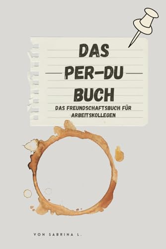 Das Per-Du Buch: Das Freundschaftsbuch für Arbeitskollegen