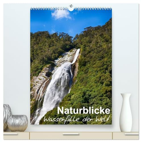 Naturblicke - Wasserfälle der Welt (hochwertiger Premium Wandkalender 2026 DIN A2 hoch), Kunstdruck in Hochglanz: Wasserfälle sind ein wundervolles Schauspiel der Natur (CALVENDO Natur)