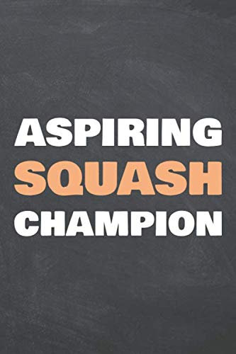 Aspiring Squash Champion: Notebook - Office Equipment & Supplies - Funny Squash Player Gift Idea for Christmas or Birthday