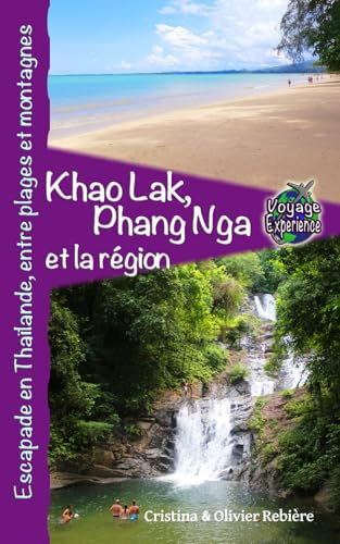 Khao Lak, Phang Nga et la région: Escapade en Thaïlande, entre plages et montagnes (Voyage Experience)