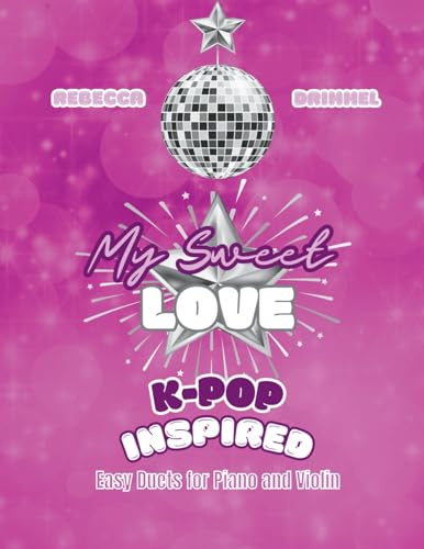 My Sweet Love: K-pop Inspired Easy Duets for Piano and Violin