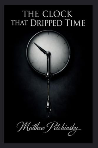 The Clock That Dripped Time