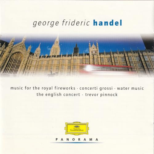 Panorama - Händel (Feuerwerksmusik, Wassermusik, Concerti grossi)