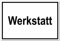 Hinweisschild aus Kunststoff - Werkstatt - 30 x 45 cm