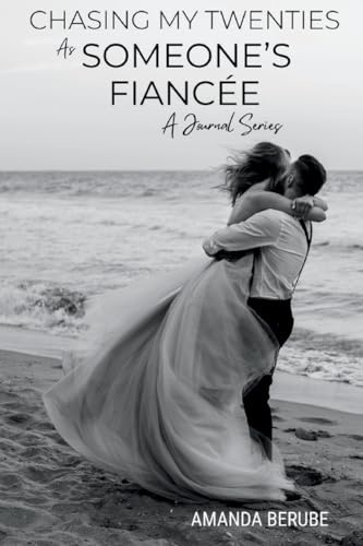 Chasing My Twenties As Someone's Fiancée: A Journal Series (Chasing My Twenties: A Journal Series, Band 3)