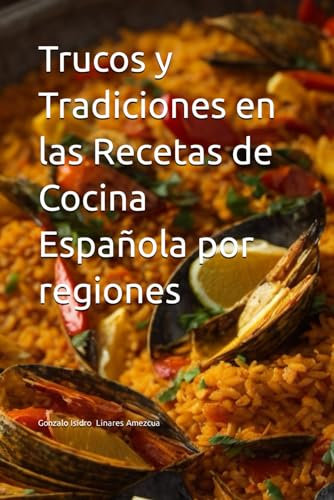 Trucos y Tradiciones en las Recetas de Cocina Española por regiones
