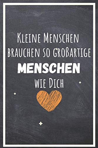 Kleine Menschen brauchen so großartige Menschen wie Dich: Notizbuch A5 liniert danke geschenke für lehrer lehrerinnen - abschiedsgeschenk für Kindergarten und Vorschule lehrerin /grundschule