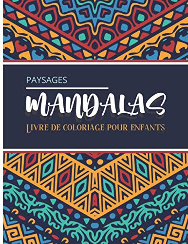 Paysage Mandalas - Livre de coloriage pour enfants: Magnifiques Mandalas pour les passionnés | Livre de Coloriage Adultes et enfants Anti-Stress et ... Cadeau idéal Pour Les Amateurs de dessins