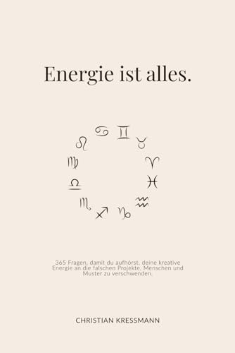 Energie ist alles.: 365 Coachingfragen, damit du deine Energie nicht länger an falsche Menschen und Projekte verschwendest – Für Klarheit im Kopf, ... im Alltag (Schwarz-Weiß Druck I Farbe: Sand)