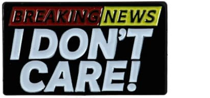 Clj Charles Le Jeune Pin's Breaking News, I Don't Care - Humour - qualité de finition - Epingle - Broche - Badge - PINS HUMOUR - ORIGINAUX