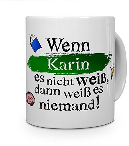 printplanet Tasse mit Namen Karin - Layout: Wenn Karin es Nicht weiß, dann weiß es niemand - Namenstasse, Kaffeebecher, Mug, Becher, Kaffee-Tasse - Farbe Weiß
