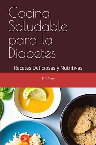 Cocina Saludable para la Diabetes: Recetas Deliciosas y Nutritivas