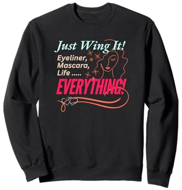 Wing Life Eyeliner Mascara Lustige Sprüche Everyday Humor Lustig Sweatshirt