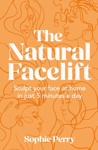 The Natural Facelift: Sculpt your face at home in just 5 minutes a day (English Edition)