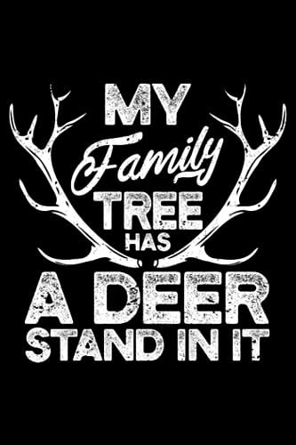 My Family Tree Has A Deer Stand In It Funny Hunting Season: Gifts For Hunters Outdoor Decor Deer Hunting Gear | Dot Grid Journal, Notebook or ... book, Scheduler, Task Checklist | 6x9