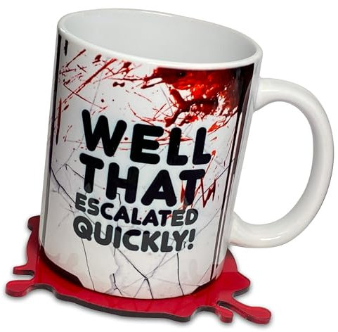 Well That Escalated Quickly! - Funny Mug Cup with Bloody Coaster