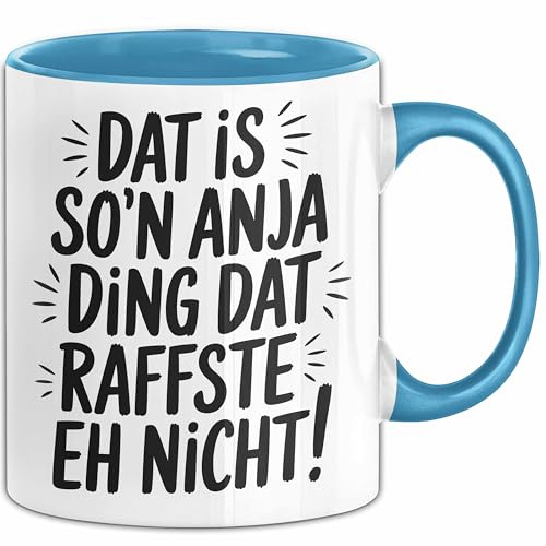 Anja Tasse Geschenk Dat Is So'n Anja Ding Dat Raffste Eh Nicht Geschenkidee Becher mit Name (Blau)