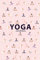 YOGA Journal: Yoga Notebook for Training , Yoga Log Book, Yoga Tracker, Journal for Yogis - 100 Pages, 6x9 inches, Softcover