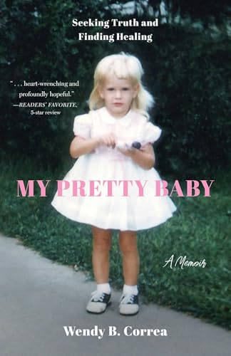 My Pretty Baby: Seeking Truth and Finding Healing―A Memoir
