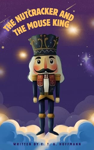 The Nutcracker and the Mouse King: Enchanting Tales