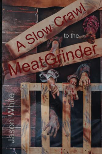 A Slow Crawl to the Meat Grinder