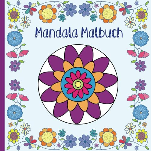 Einfaches Mandala Malbuch zum Entspannen für Kinder ab 5 Jahren, Teenager, Erwachsene und Senioren - Konzentration - Antistress: 40 einfache Motive ... und mehr (Meine liebsten Mandala Malbücher)