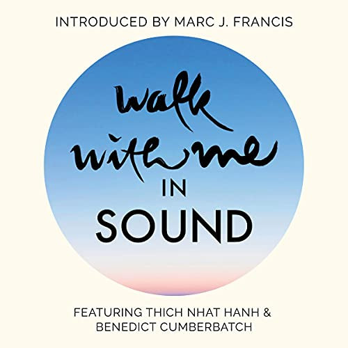 Walk With Me in Sound: A Mindfulness Soundscape with Zen Buddhist Master Thich Nhat Hanh