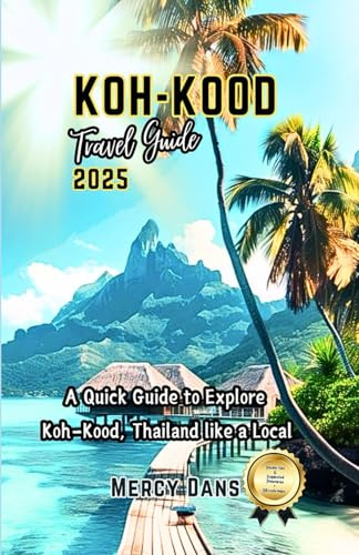 Koh Kood Travel Guide 2025: Discover Thailand’s Hidden Paradise filled with pristine Beaches, Jungles, Local Cuisine, and Island Charm for all Adventure, Couples, Family or Solo tour