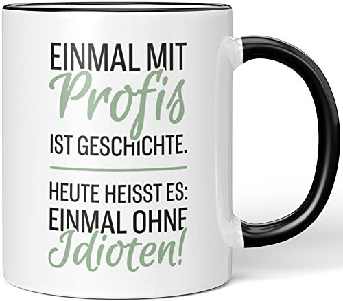 JUNIWORDS Tasse, Einmal mit Profis ist Geschichte. Heute heißt es: Einmal ohne Idioten, Schwarz (1008375)
