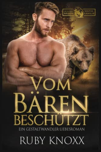 Vom Bären beschützt: Ein Gestaltwandler-Liebesroman (Die Bruno-Bären-Mafiafamilie, Band 3)