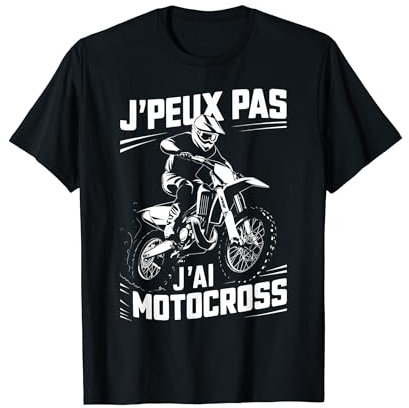 J'peux Pas J'ai Motocross Humour Cadeau Moto Cross T-Shirt