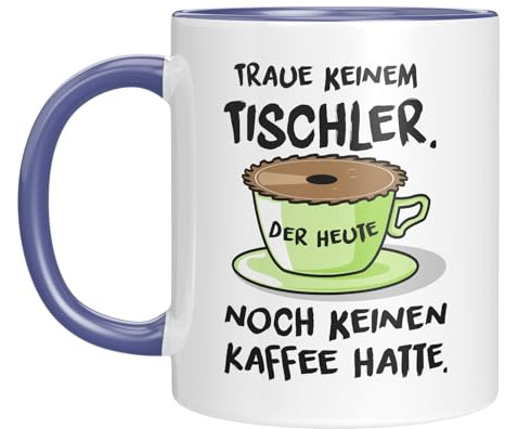 LIEBTASTISCH Lustige Kaffeetasse für Schreiner | Traue keinem Tischler, der heute noch keinen Kaffee hatte. | Geschenkidee für Handwerker