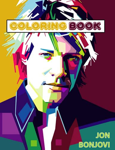 Bon Jovi Coloring Book: An Amazing Coloring Book With Lots Of Illustrations For Relaxation And Stress Relief
