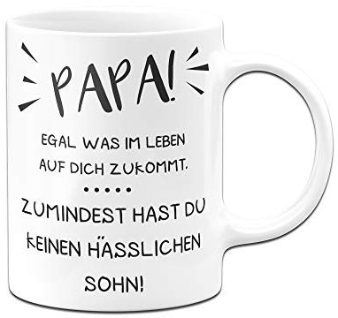 Tassenbrennerei Tasse mit Spruch Papa Egal was im Leben auf Dich zukommt zumindest hast Du keinen hässlichen Sohn - Geschenk Vatertag (Weiß, Sohn)